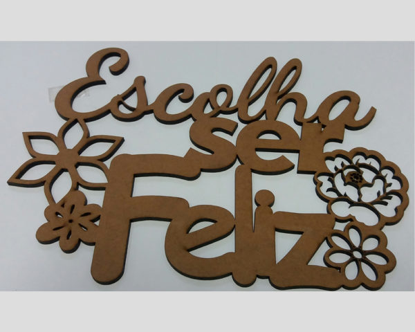 Recorte placa frase ser feliz MDF 3mm